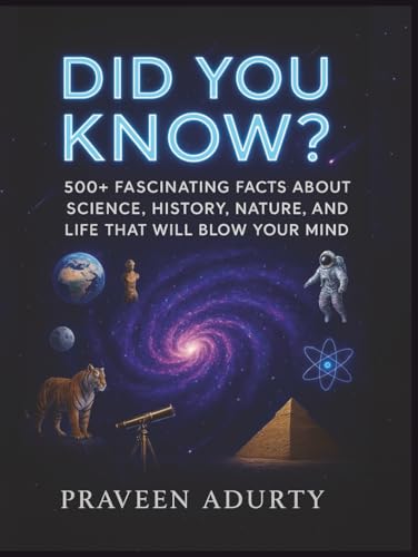 Did You Know 500+ Fascinating Facts About Science, History, Nature, and Life That Will Blow Your Mind